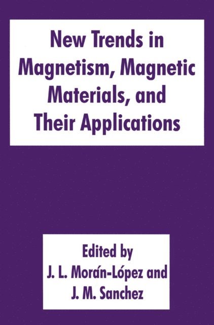 Jose M. Sanchez, J.L. Moran-Lopez - New Trends in Magnetism, Magnetic Materials, and Their Applications, E-bok