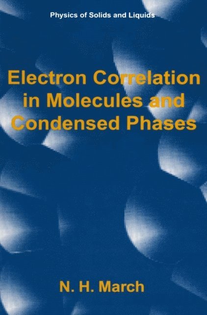 Norman H. March - Electron Correlation in Molecules and Condensed Phases, E-bok