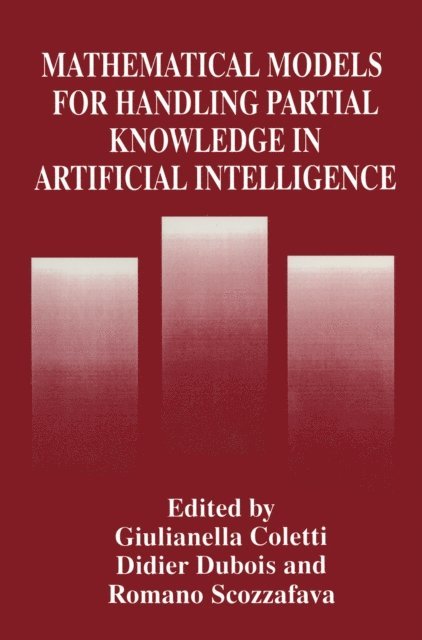 R. Scozzafava, Didier Dubois, Giulianella Coletti - Mathematical Models for Handling Partial Knowledge in Artificial Intelligence, E-bok
