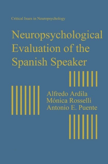 Antonio E. Puente, Monica Rosselli, Alfredo Ardila - Neuropsychological Evaluation of the Spanish Speaker, E-bok