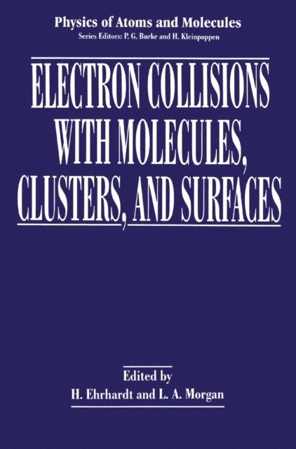 L.A. Morgan, H. Ehrhardt - Electron Collisions with Molecules, Clusters, and Surfaces, E-bok