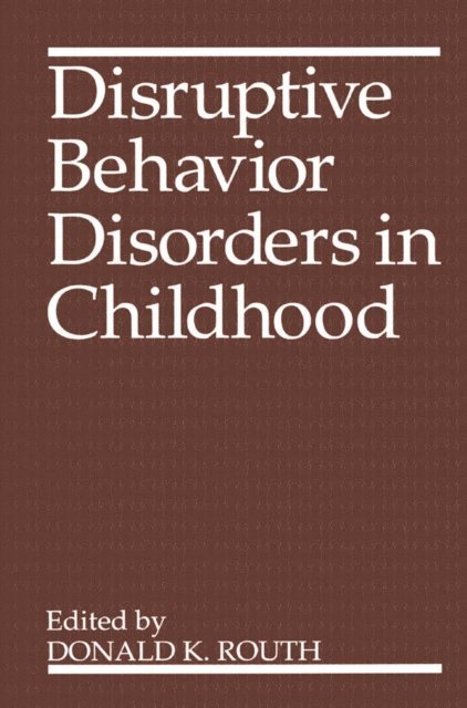 Donald K. Routh - Disruptive Behavior Disorders in Childhood, E-bok