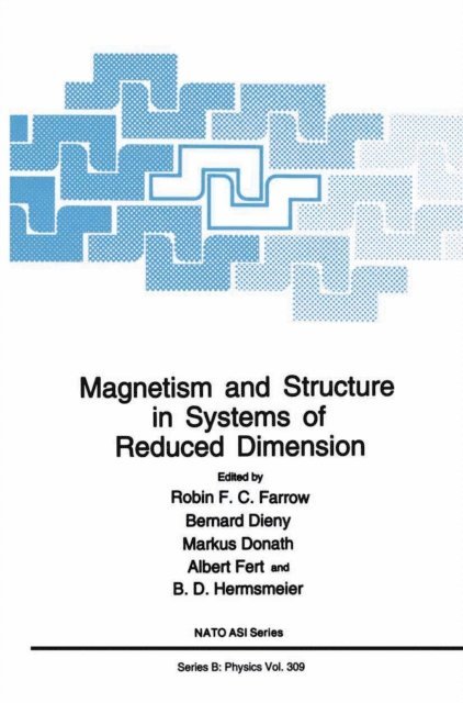 B.D. Hermsmeier, Albert Fert, Markus Donath, Bernard Dieny, Robin F.C. Farrow - Magnetism and Structure in Systems of Reduced Dimension, E-bok
