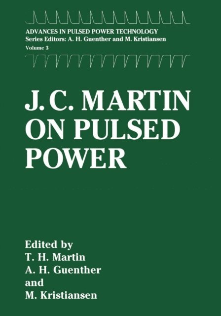 M. Kristiansen, M. Williams, T.H. Martin - J. C. Martin on Pulsed Power, E-bok