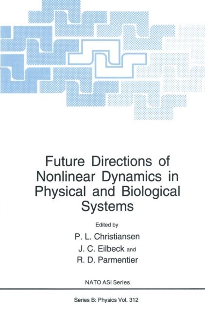 R.D. Parmentier, J.C. Eilbeck, P.L. Christiansen - Future Directions of Nonlinear Dynamics in Physical and Biological Systems, E-bok
