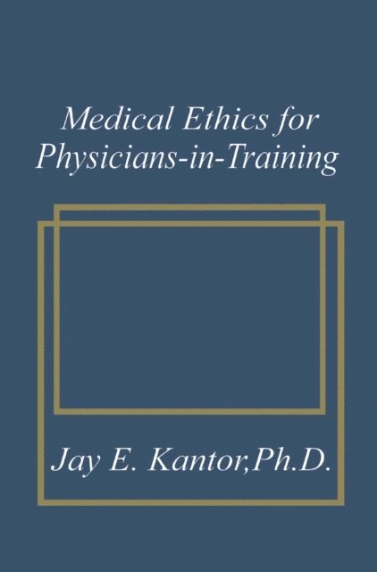 J.E. Kantor - Medical Ethics for Physicians-in-Training, E-bok. Tillgänglighet: Lägg i varukorg