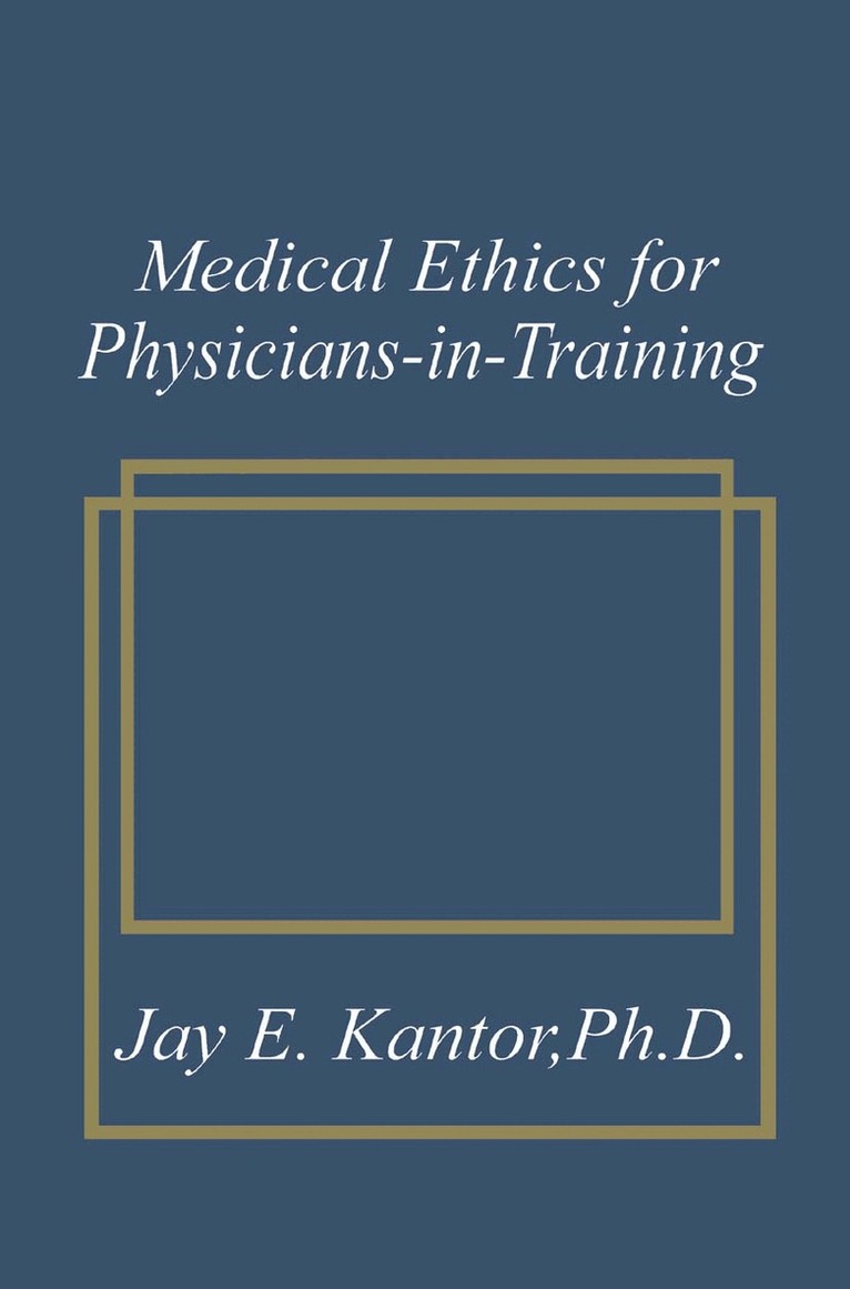 J.E. Kantor - Medical Ethics for Physicians-in-Training, Häftad. Tillgänglighet: Lägg i varukorg