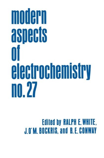 Ralph E. White, Brian E. Conway, John O'M. Bockris - Modern Aspects of Electrochemistry, E-bok