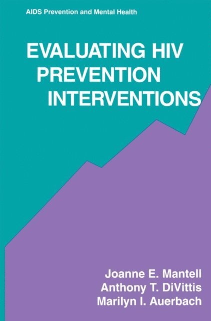 Marilyn I. Auerbach, Anthony T. DiVittis, Joanne E. Mantell - Evaluating HIV Prevention Interventions, E-bok
