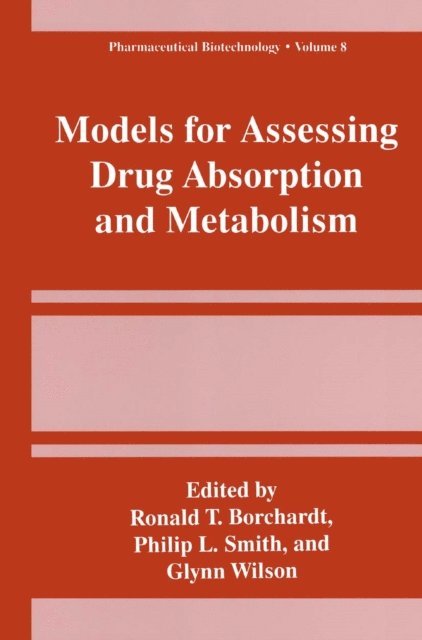 Glynn Wilson, Philip L. Smith, Ronald T. Borchardt - Models for Assessing Drug Absorption and Metabolism, E-bok