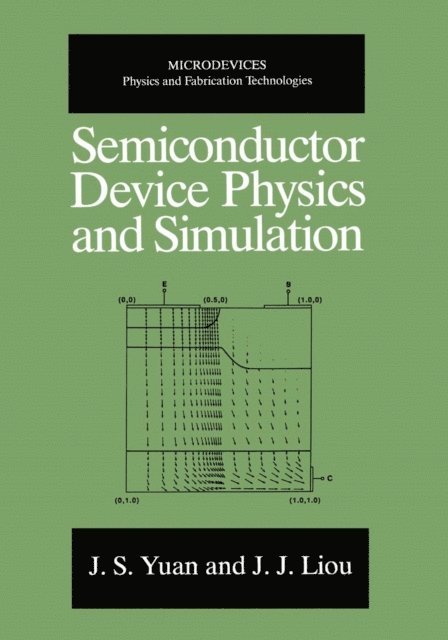 Juin Jei Liou, J.S. Yuan - Semiconductor Device Physics and Simulation, E-bok