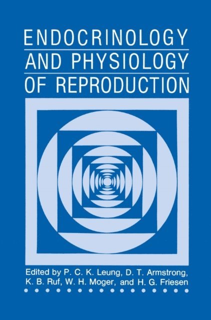 H.G. Friesen, W.H. Moger, K.B. Ruf, D.T. Armstrong, P.C.K. Leung - Endocrinology and Physiology of Reproduction, E-bok