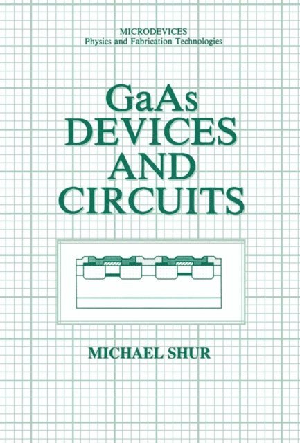 Michael S. Shur - GaAs Devices and Circuits, E-bok