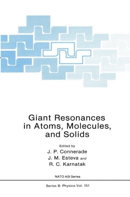 R.C. Karnatak, J.M. Esteva, J.P. Connerade - Giant Resonances in Atoms, Molecules, and Solids, E-bok