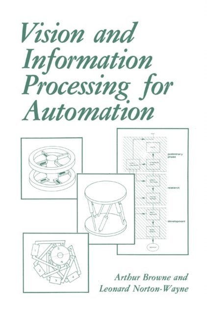 L. NortonWayne, A. Browne - Vision and Information Processing for Automation, E-bok