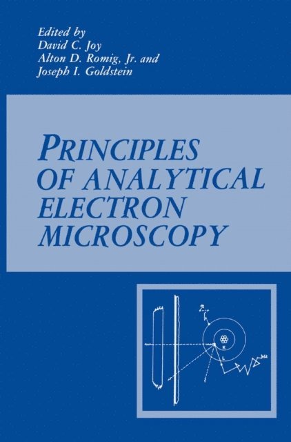Alton D. Romig Jr., David C. Joy, Joseph Goldstein - Principles of Analytical Electron Microscopy, E-bok