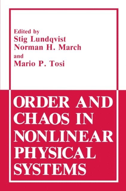 Mario P. Tosi, Norman H. March, Stig Lundqvist - Order and Chaos in Nonlinear Physical Systems, E-bok