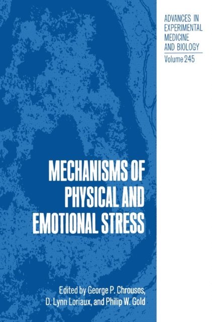 Philip W. Gold, D. Lynn Loriaux, George P. Chrousos - Mechanisms of Physical and Emotional Stress, E-bok