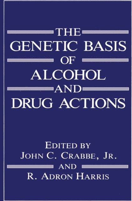 R.A. Harris, J.C. Crabbe Jr. - Genetic Basis of Alcohol and Drug Actions, E-bok