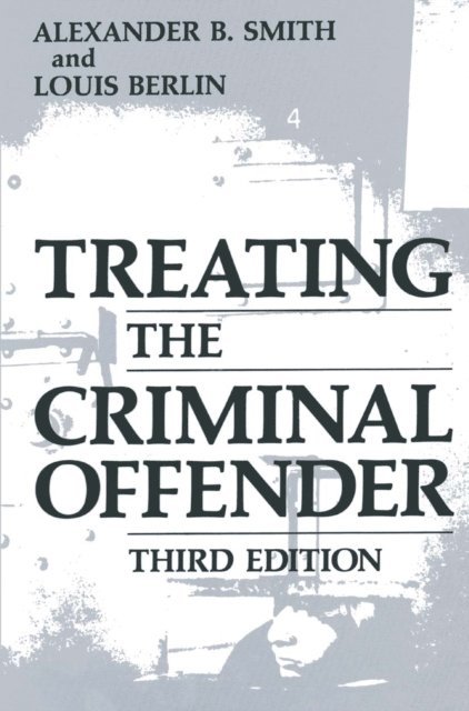 Louis Berlin, Alexander B. Smith - Treating the Criminal Offender, E-bok