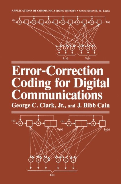 J. Bibb Cain, George C. Clark Jr. - Error-Correction Coding for Digital Communications, E-bok