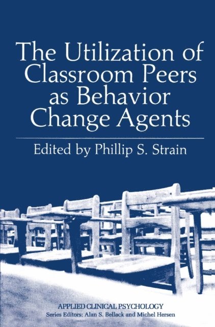 Phillip S. Strain - Utilization of Classroom Peers as Behavior Change Agents, E-bok