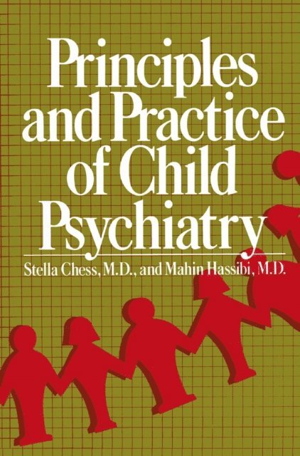 Mahin Hassibi, Stella Chess - Principles and Practice of Child Psychiatry, E-bok