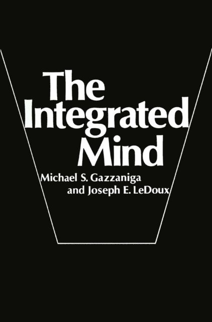 Joseph E. LeDoux, Michael S. Gazzaniga - Integrated Mind, E-bok