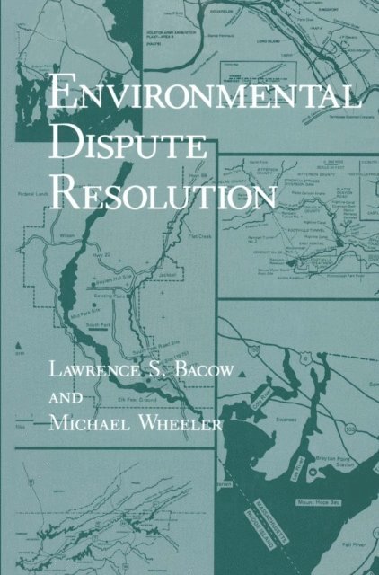 Michael Wheeler, Lawrence S. Bacow - Environmental Dispute Resolution, E-bok
