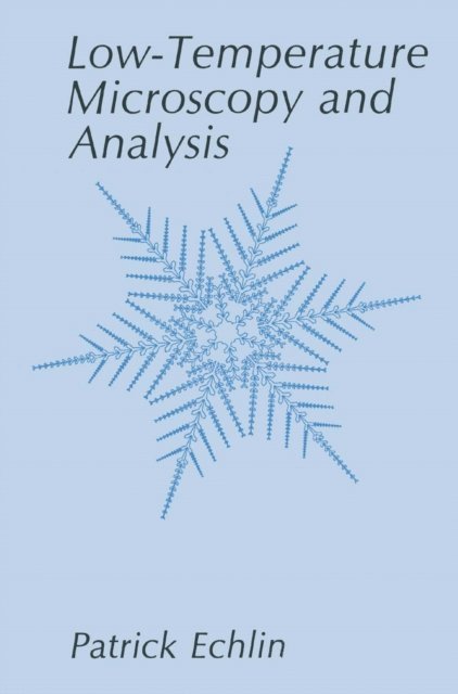 Patrick Echlin - Low-Temperature Microscopy and Analysis, E-bok