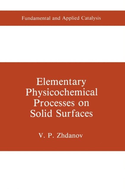 V.P. Zhdanov - Elementary Physicochemical Processes on Solid Surfaces, E-bok