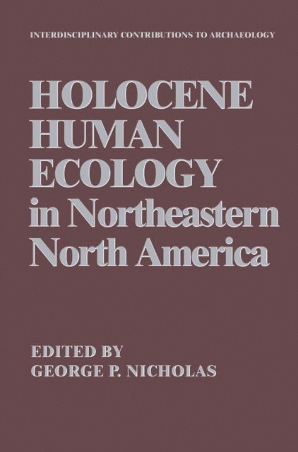 George P. Nicholas - Holocene Human Ecology in Northeastern North America, E-bok
