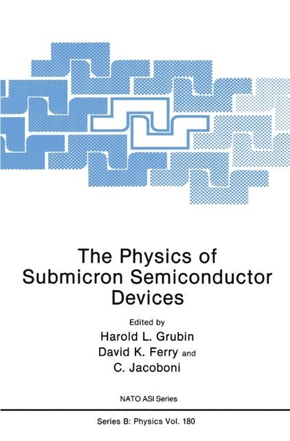 C. Jacoboni, David K. Ferry, Harold L. Grubin - Physics of Submicron Semiconductor Devices, E-bok
