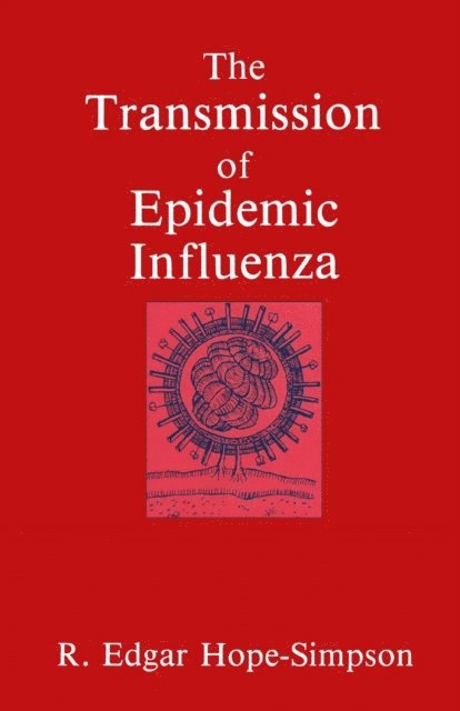 R.E. Hope-Simpson - Transmission of Epidemic Influenza, E-bok