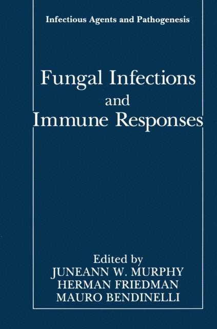 Mauro Bendinelli, Herman Friedman, Juneann W. Murphy - Fungal Infections and Immune Responses, E-bok