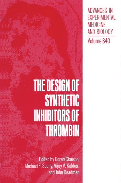 John Deadman, Vijay V. Kakkar, Michael F. Scully, Goran Claeson - Design of Synthetic Inhibitors of Thrombin, E-bok