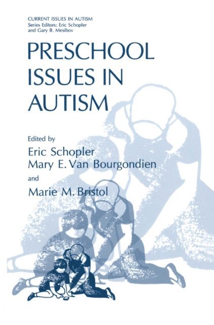 Marie M. Bristol, Mary E. Van Bourgondien, Eric Schopler - Preschool Issues in Autism, E-bok