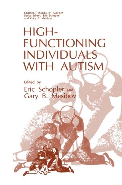 Gary B. Mesibov, Eric Schopler - High-Functioning Individuals with Autism, E-bok
