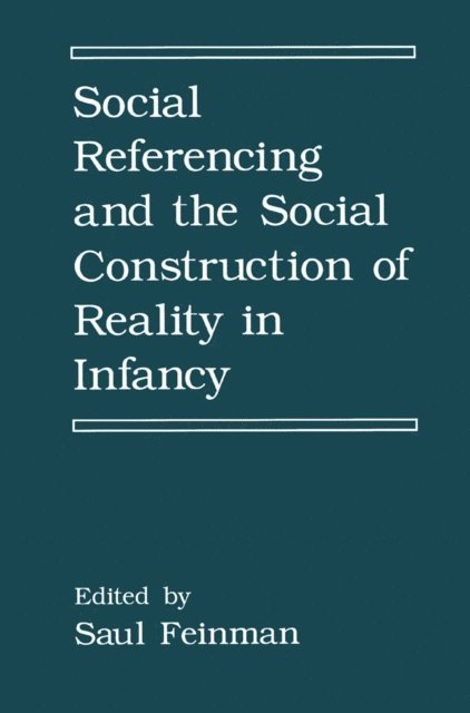 S. Feinman - Social Referencing and the Social Construction of Reality in Infancy, E-bok