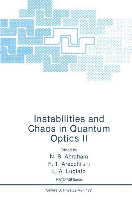 L.A. Lugiato, F.T. Arecchi, N.B. Abraham - Instabilities and Chaos in Quantum Optics II, E-bok