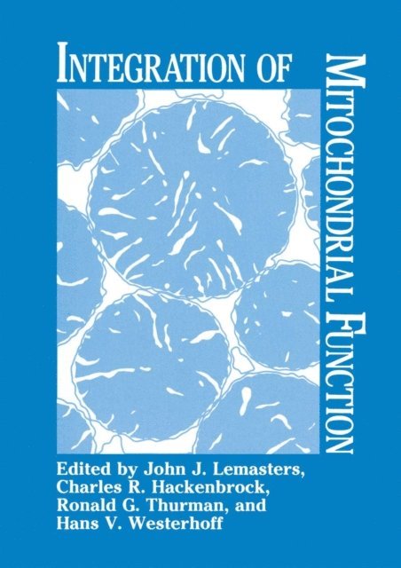 H.V. Westerhoff, R.G. Thurman, C.R. Hackenbrock, J.J. Lemasters - Integration of Mitochondrial Function, E-bok