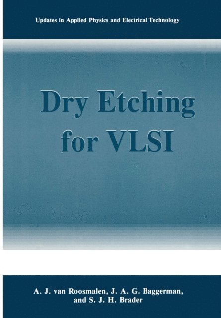 S.J.H. Brader, J.A.G. Baggerman, A.J. van Roosmalen - Dry Etching for VLSI, E-bok