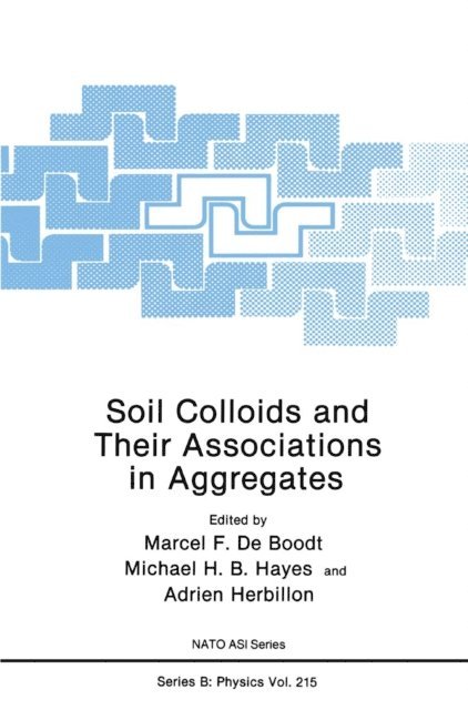 Adrien Herbillon, Michael H.B. Hayes, Marcel F. De Boodt - Soil Colloids and Their Associations in Aggregates, E-bok