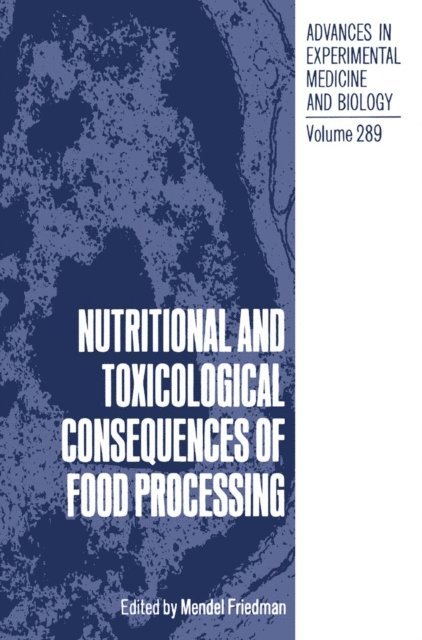 Mendel Friedman - Nutritional and Toxicological Consequences of Food Processing, E-bok