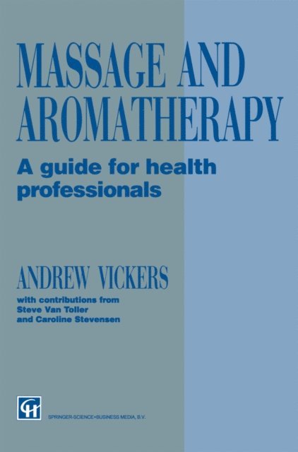 Steve Van Toller, Caroline Stevensen, Andrew Vickers - Massage and Aromatherapy, E-bok