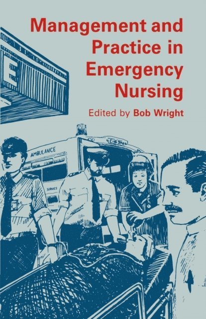 Bob Wright - Management and Practice in Emergency Nursing, E-bok