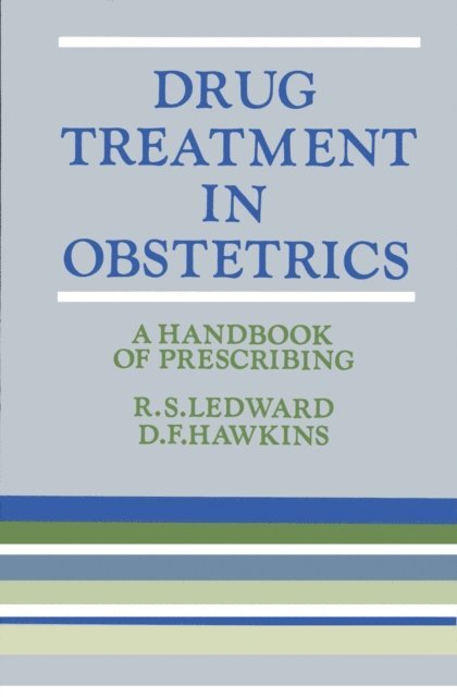 D. F. Hawkins, R. S. Ledward - Drug Treatment in Obstetrics, E-bok