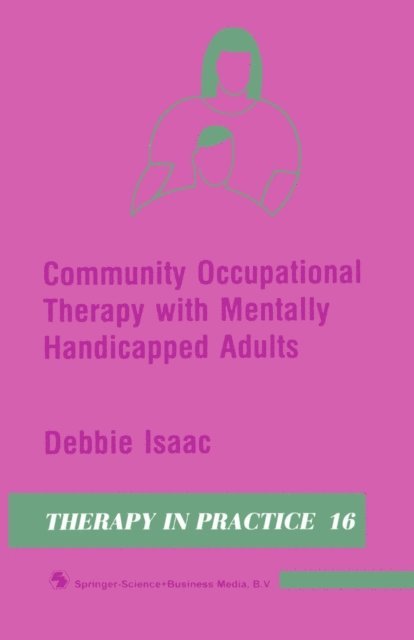 Debbie Isaac - Community Occupational Therapy with Mentally Handicapped Adults, E-bok