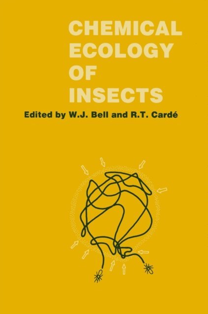Ring T. Carde, William J. Bell - Chemical Ecology of Insects, E-bok