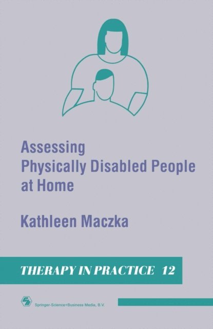 Kathleen Maczka - Assessing Physically Disabled People At Home, E-bok